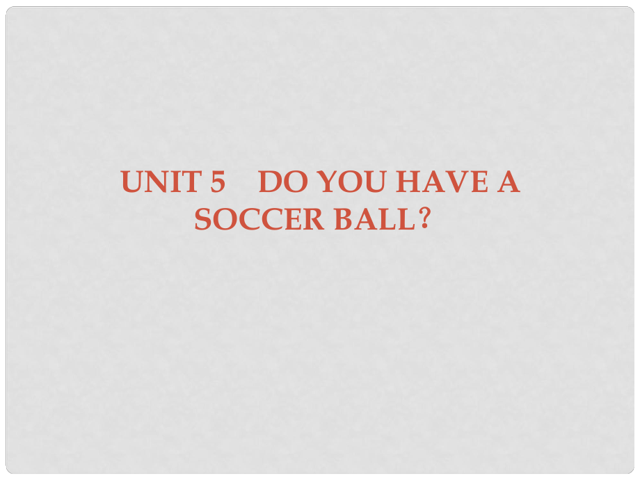 廣東學(xué)導(dǎo)練七年級英語上冊 Unit 5 Do you have a soccer ball Section B課件 （新版）人教新目標版_第1頁