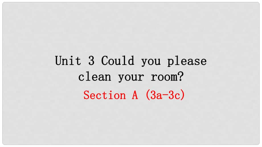 八年级英语下册 Unit 3 Could you please clean your room（第2课时）教学课件 （新版）人教新目标版_第1页