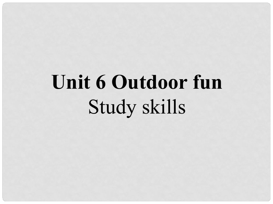 江蘇省昆山市七年級英語下冊 Unit 6 Outdoor fun Study skills課件 （新版）牛津版_第1頁