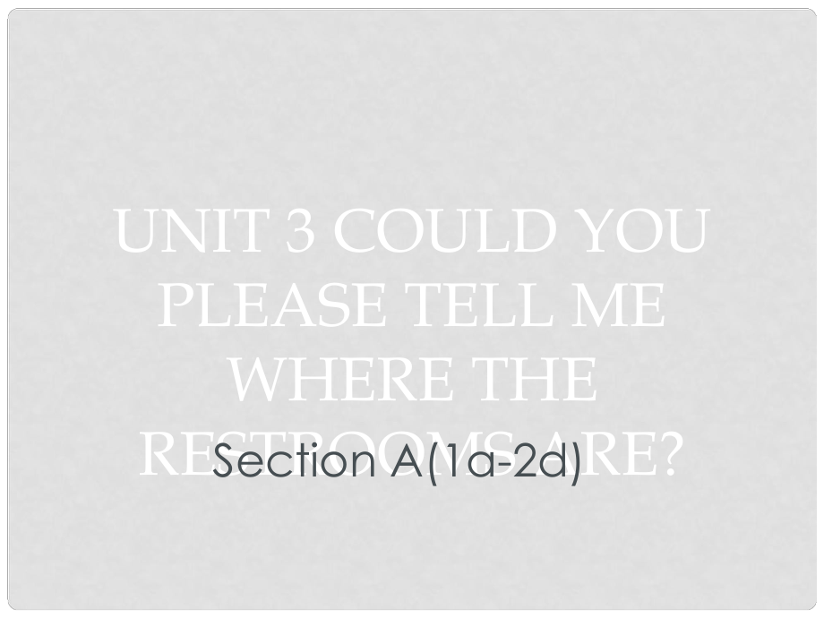 廣東省汕尾市陸豐市九年級英語全冊 Unit 3 Could you please tell me where the restrooms are Section A（1a2d）課件 （新版）人教新目標版_第1頁