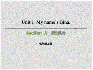 七年級英語上冊 Unit 1 My name’s Gina（第2課時）Section A（Grammar Focus3c）課件 （新版）人教新目標版