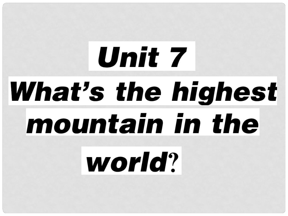 八年级英语下册 Unit 7 What’s the highest mountain in the world（第2课时）习题课件 （新版）人教新目标版_第1页