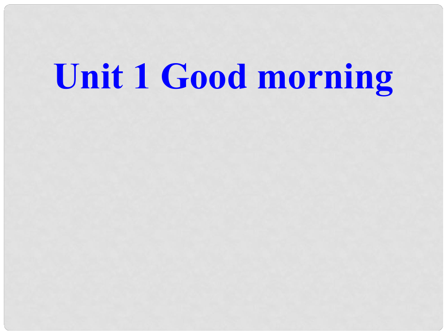 二年級英語上冊 Unit 1 Good morning課件2 牛津上海版_第1頁