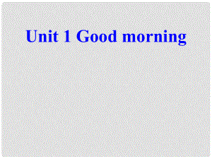 二年级英语上册 Unit 1 Good morning课件2 牛津上海版
