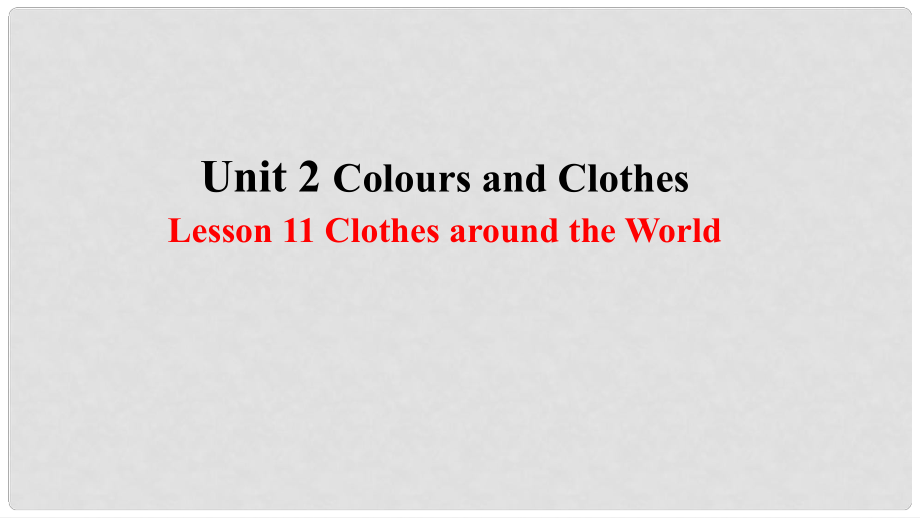 季七年級(jí)英語(yǔ)上冊(cè) Unit 2 Colours and Clothes Lesson 11 Clothes around the World預(yù)習(xí)課件 （新版）冀教版_第1頁(yè)