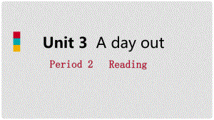 八年級(jí)英語上冊(cè) Unit 3 A day out Period 2 Reading導(dǎo)學(xué)課件 （新版）牛津版