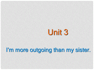 河北省邢臺(tái)市橋東區(qū)八年級(jí)英語(yǔ)上冊(cè) Unit 3 I’m more outgoing than my sister Section A課件 （新版）人教新目標(biāo)版