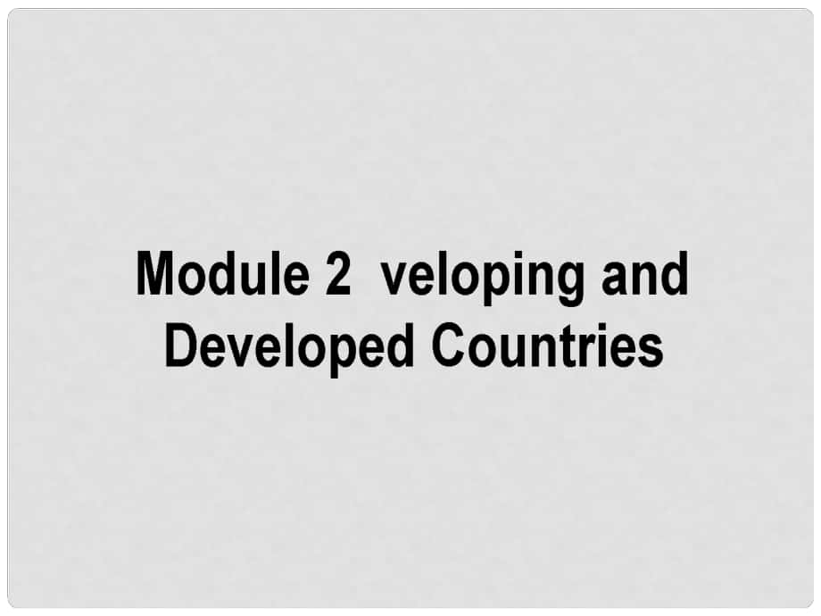 高考英語(yǔ)二輪復(fù)習(xí) Module 2 Developing and Developed Countries課件 外研版必修3_第1頁(yè)