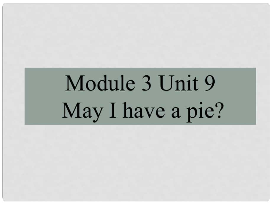 一年級英語上冊 Unit 9 May I have a pie課件2 牛津上海版_第1頁