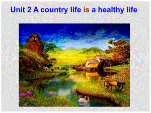 六年級(jí)英語上冊(cè) Unit 2 a country life is a healthy life課件2 廣州版