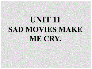 九年級英語全冊 重點知識口頭表達專練 Unit 11 Sad movies make me cry課件 （新版）人教新目標版