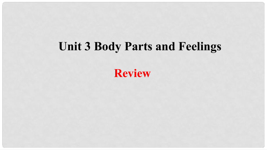 季七年級英語上冊 Unit 3 Body Parts and FeelingsReview課件 （新版）冀教版_第1頁