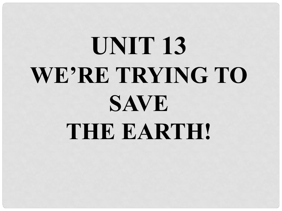 九年級英語全冊 重點知識口頭表達專練 Unit 13 We're trying to save the earth課件 （新版）人教新目標版_第1頁