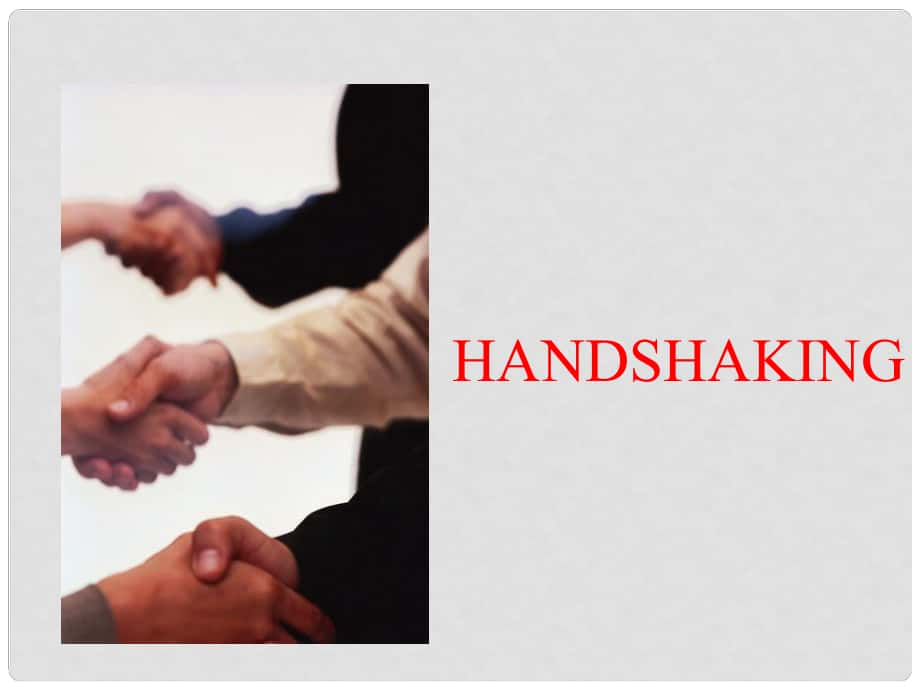 河北省石家莊市贊皇縣九年級英語全冊 Unit 10 You’re supposed to shake hands shaking hands課件 （新版）人教新目標版_第1頁