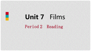 九年級(jí)英語上冊 Unit 7 Films Period 2 Reading導(dǎo)學(xué)課件 （新版）牛津版