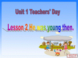 五年級英語上冊 Unit 1 Lesson 2 He was young then課件 魯科版