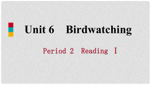 八年级英语上册 Unit 6 Birdwatching Period 2 Reading I导学课件 （新版）牛津版