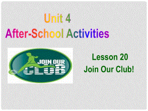 河北省保定市蓮池區(qū)七年級英語下冊 Unit 4 AfterSchool Activities Lesson 20 Join Our Club課件 （新版）冀教版