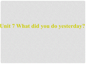 六年級英語上冊 Unit 7 What did you do yesterday課件3 廣州版