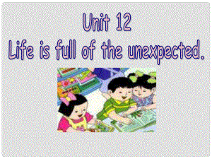 河北省石家莊市贊皇縣九年級(jí)英語全冊(cè) Unit 12 Life is full of unexpected（第1課時(shí)）Section A（1a2d）課件 （新版）人教新目標(biāo)版