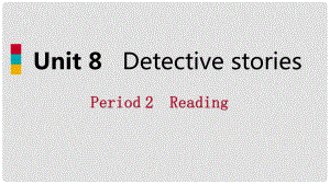 九年級英語上冊 Unit 8 Detective stories Period 2 Reading導(dǎo)學(xué)課件 （新版）牛津版