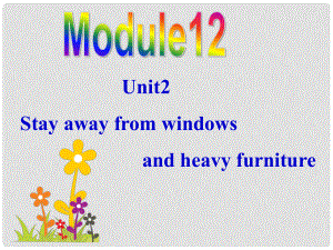 八年級英語上冊 Module 12 Help Unit 2 Stay away from windows and heavy furniture課件 （新版）外研版