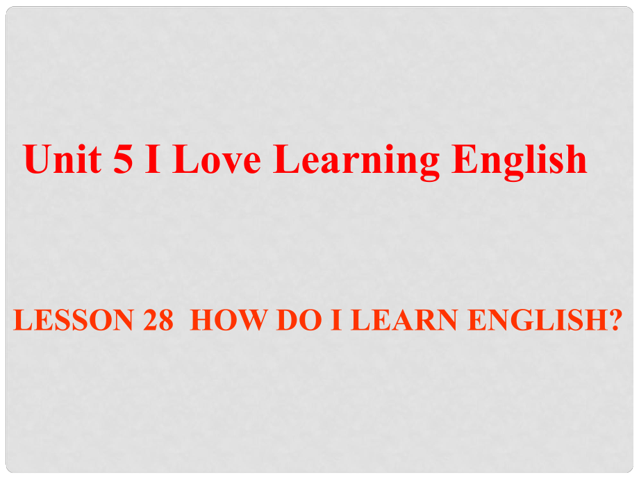 七年級英語下冊 Unit 5 I Love Learning English Lesson 28 How Do I Learn English課件2 （新版）冀教版_第1頁