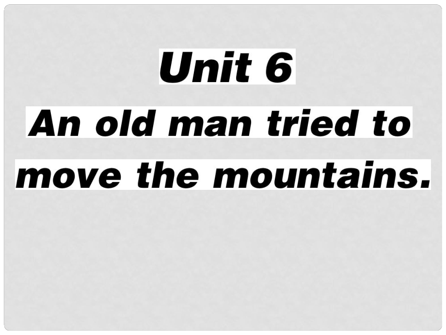 八年级英语下册 Unit 6 An old man tried to move the mountains（第3课时）习题课件 （新版）人教新目标版_第1页