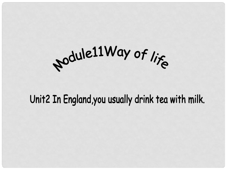 八年級(jí)英語上冊(cè) Module 11 Way of life Unit 2 In England, you usually drink tea with milk課件1 （新版）外研版_第1頁