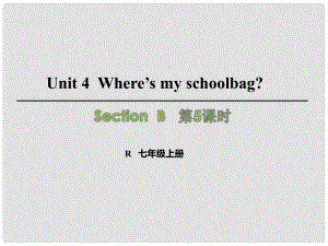 七年級英語上冊 Unit 4 Where’s my schoolbag（第5課時）Section B（3aSelf Check）課件 （新版）人教新目標版