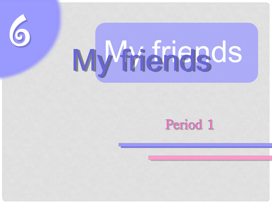 一年級(jí)英語(yǔ)上冊(cè) Unit 6 My friends課件1 牛津上海版_第1頁(yè)