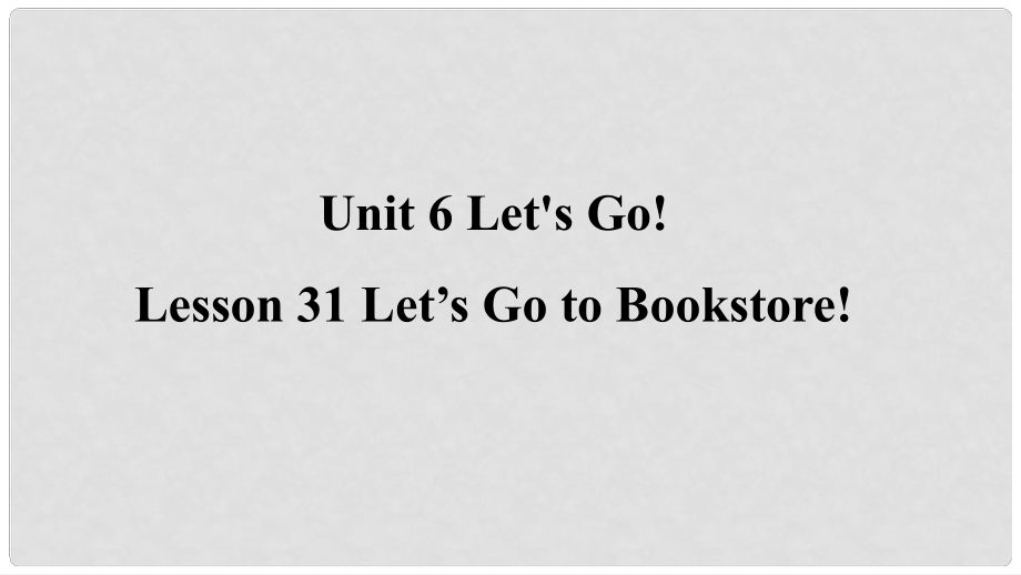 季七年級英語上冊 Unit 6 Let’s Go Lesson 31 Go to Bookstore預習課件 （新版）冀教版_第1頁