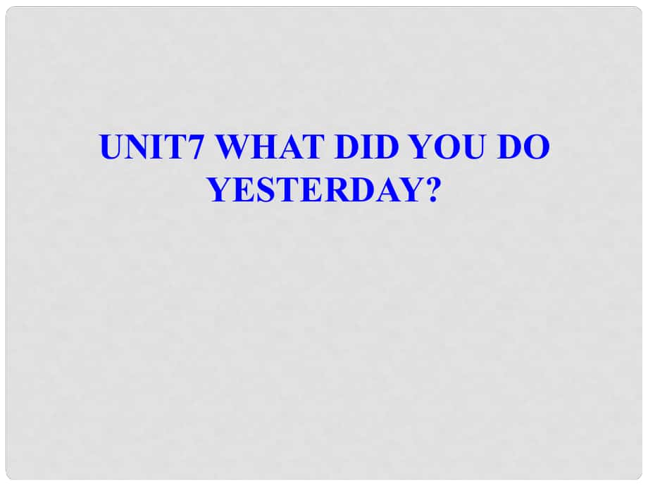 六年級英語上冊 Unit 7 What did you do yesterday課件1 廣州版_第1頁