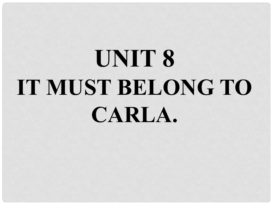 九年級(jí)英語全冊(cè) 重點(diǎn)知識(shí)口頭表達(dá)專練 Unit 8 It must belong to Carla課件 （新版）人教新目標(biāo)版_第1頁