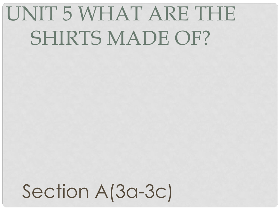 廣東省汕尾市陸豐市九年級英語全冊 Unit 5 What are the shirts made of Section A（3a3c）課件 （新版）人教新目標版_第1頁