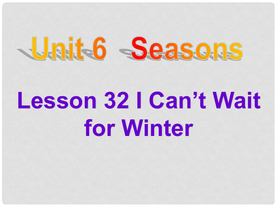 七年級(jí)英語(yǔ)下冊(cè) Unit 6 Seasons Lesson 32 I Can’t Wait for Winter課件 （新版）冀教版_第1頁(yè)