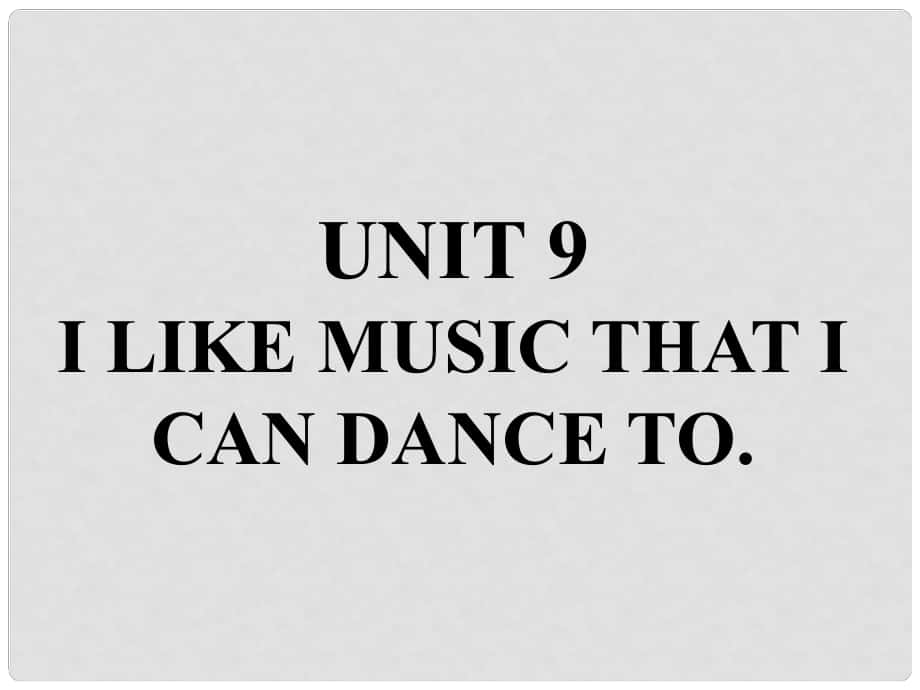 九年級(jí)英語(yǔ)全冊(cè) 重點(diǎn)知識(shí)口頭表達(dá)專(zhuān)練 Unit 9 I like music that I can dance to課件 （新版）人教新目標(biāo)版_第1頁(yè)