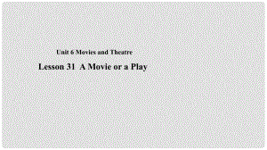 九年級英語上冊 Unit 6 Movies and Theater Lesson 31 A movie or a Play教學課件 （新版）冀教版