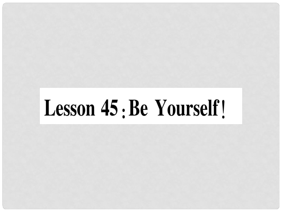 八年级英语上册 Unit 8 Celebrating Me Lesson 45 Be Yourself课件 （新版）冀教版_第1页