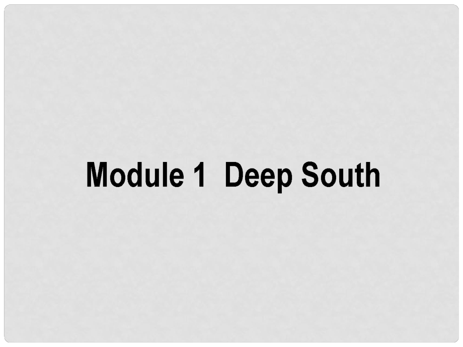 高考英語二輪復(fù)習(xí) Module 1 Deep South課件 外研版選修8_第1頁