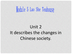 八年級英語上冊 Module 5 Lao She Teahouse Unit 2 It descibes the changes in Chinese society課件1 （新版）外研版