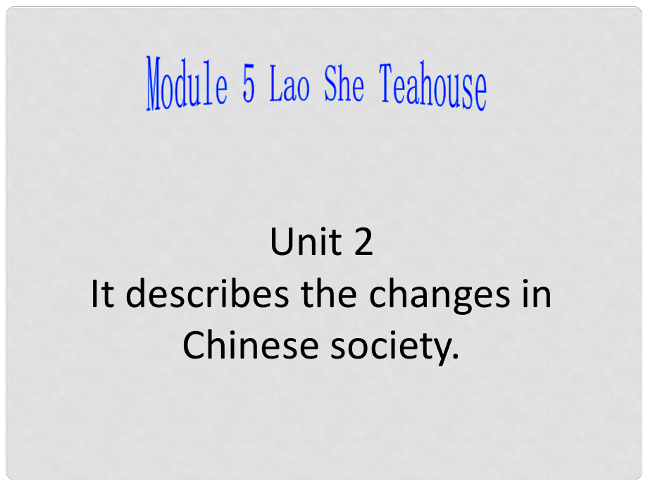 八年級英語上冊 Module 5 Lao She Teahouse Unit 2 It descibes the changes in Chinese society課件1 （新版）外研版_第1頁