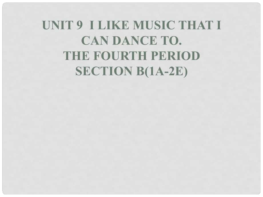 九年級(jí)英語(yǔ)全冊(cè) Unit 9 I like music that I can dance to Section B（1a2e）課件 （新版）人教新目標(biāo)版_第1頁(yè)