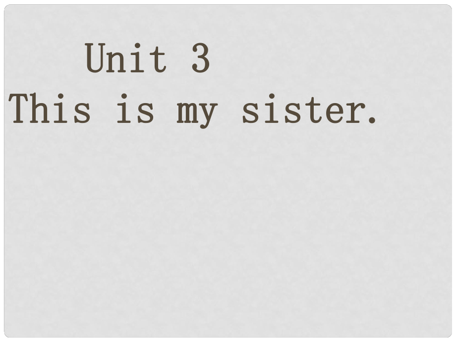 浙江省泰順縣新城學(xué)校七年級(jí)英語(yǔ)上冊(cè) unit3 This is my sister 課件 人教新目標(biāo)版_第1頁(yè)