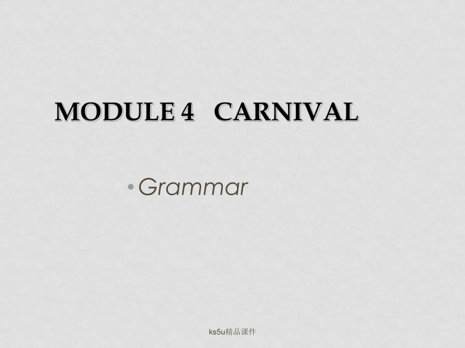 高中英語(yǔ)：Moudle 4《Carnival》課件Grammar（外研版必修5）_第1頁(yè)