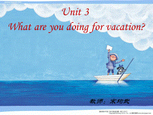 八年級英語上 unit3 what are you doing for vacation課件人教版新目標