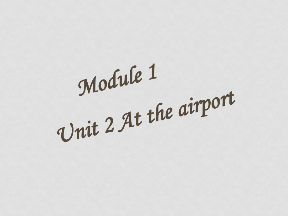 七年級(jí)英語上：Module 1 Unit 2 At the airport課件上海牛津版_第1頁