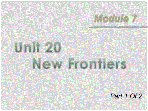 廣東省高考英語一輪總復習 Module7 unit 201 New Frontiers課件 北師大版 新課標