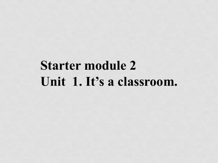 七年級(jí)英語(yǔ)上：(預(yù)備篇)Module 2 My classroom and my body Unit 1 It’s a classroom課件外研版_第1頁(yè)