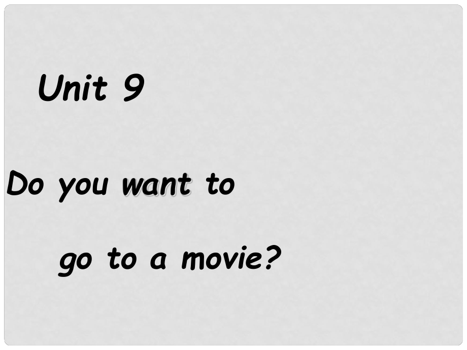 湖北省武漢市為明中學七年級英語 《Unit9 Do you want to go to a movie》課件_第1頁